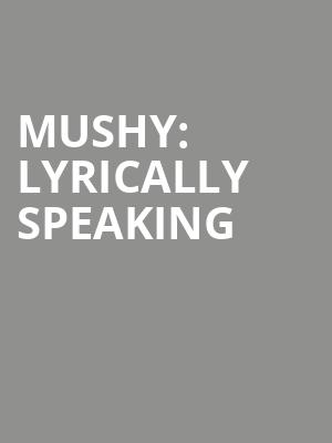 MUSHY: Lyrically Speaking  at Arcola Theatre